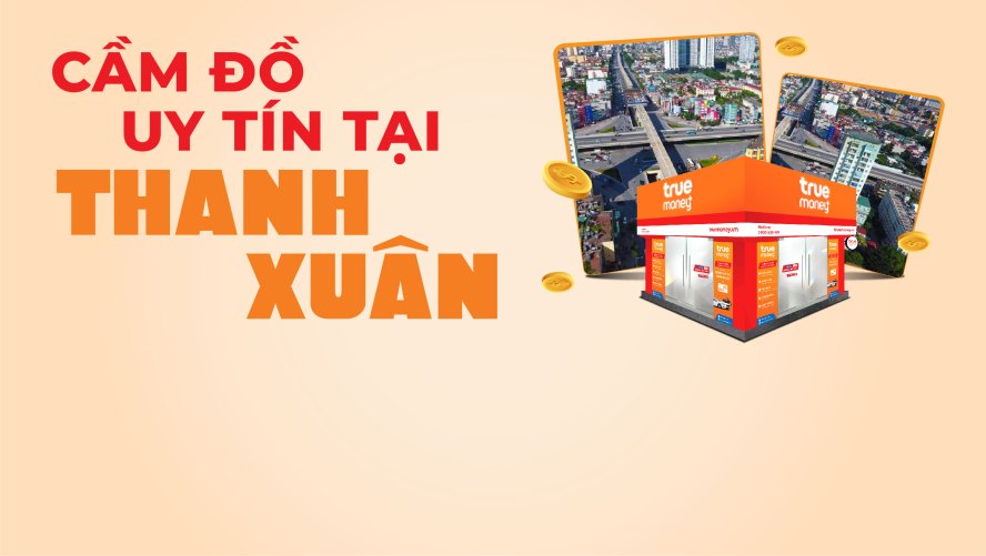 Cần vay tiền gấp ở Thanh Xuân? Đây là những lựa chọn tốt nhất 3 Cầm đồ uy tín tại Thanh Xuân